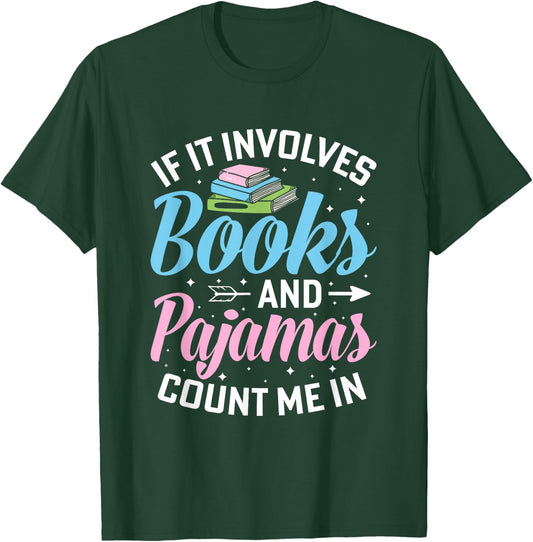 Reading Bedtime If it involves Books and Pajamas count me in T-Shirt - T-Shirt | Forest
