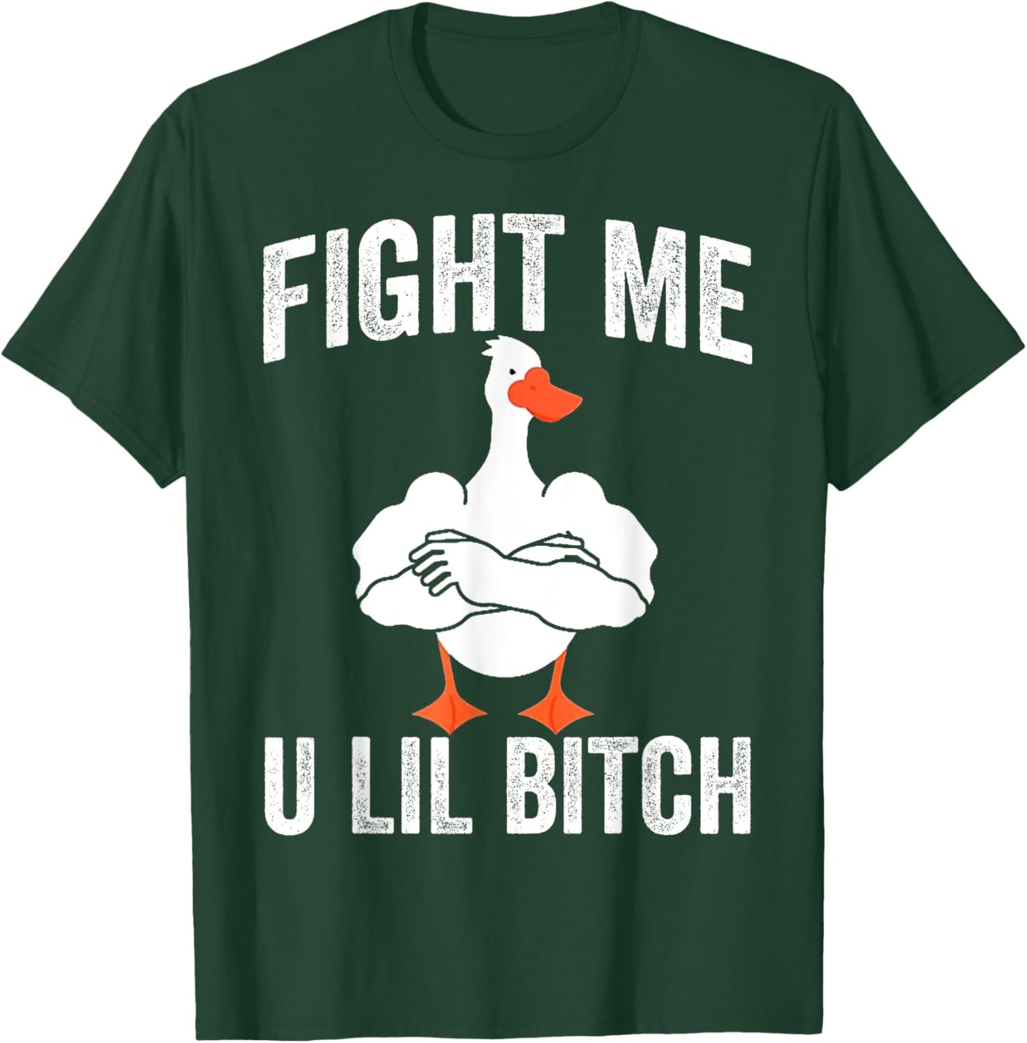 Fight Me U Lil Bitch Strong Goose Duck Gym Workout Fitness T-Shirt - T-Shirt | Forest