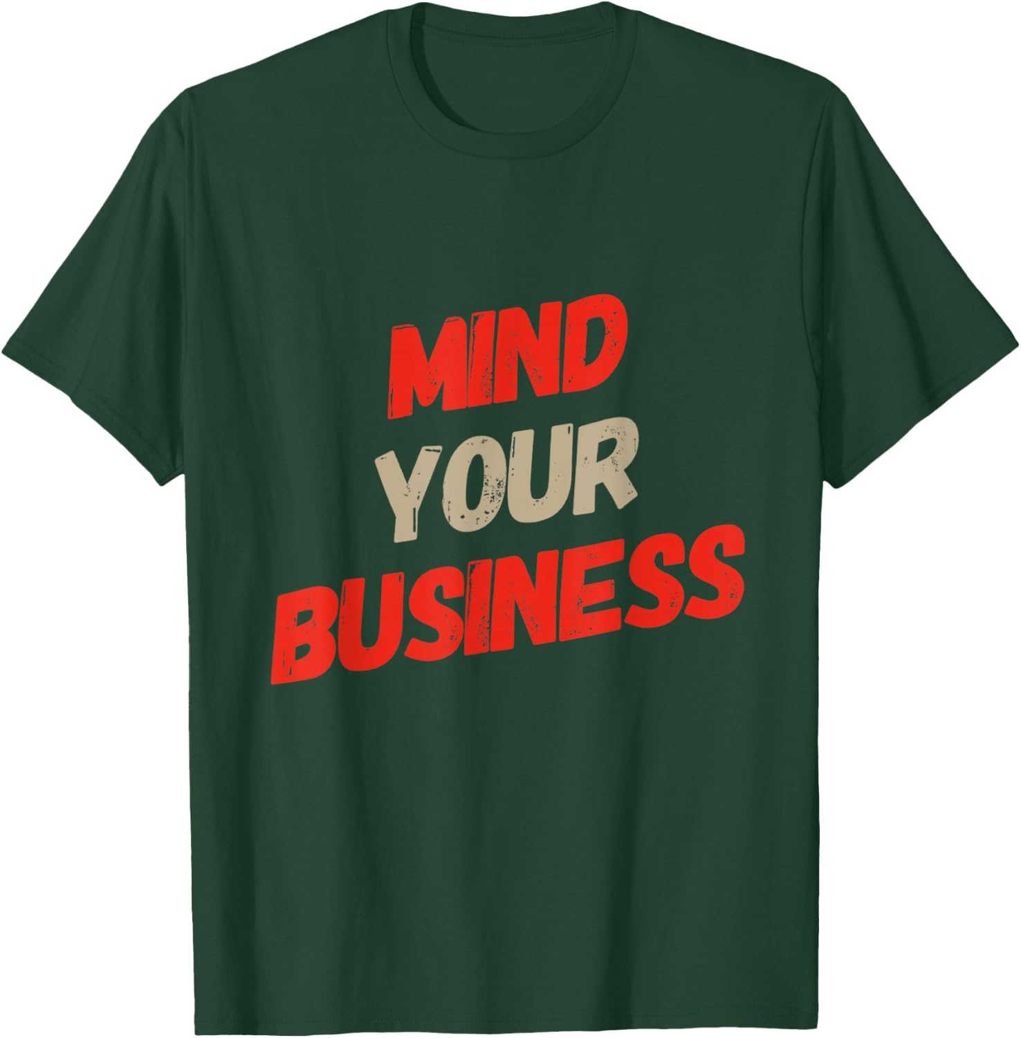 Funny Business Quotes Funny Mind Your Business Sarcastic T-Shirt - T-Shirt | Forest
