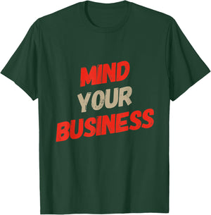 Funny Business Quotes Funny Mind Your Business Sarcastic T-Shirt - T-Shirt | Forest