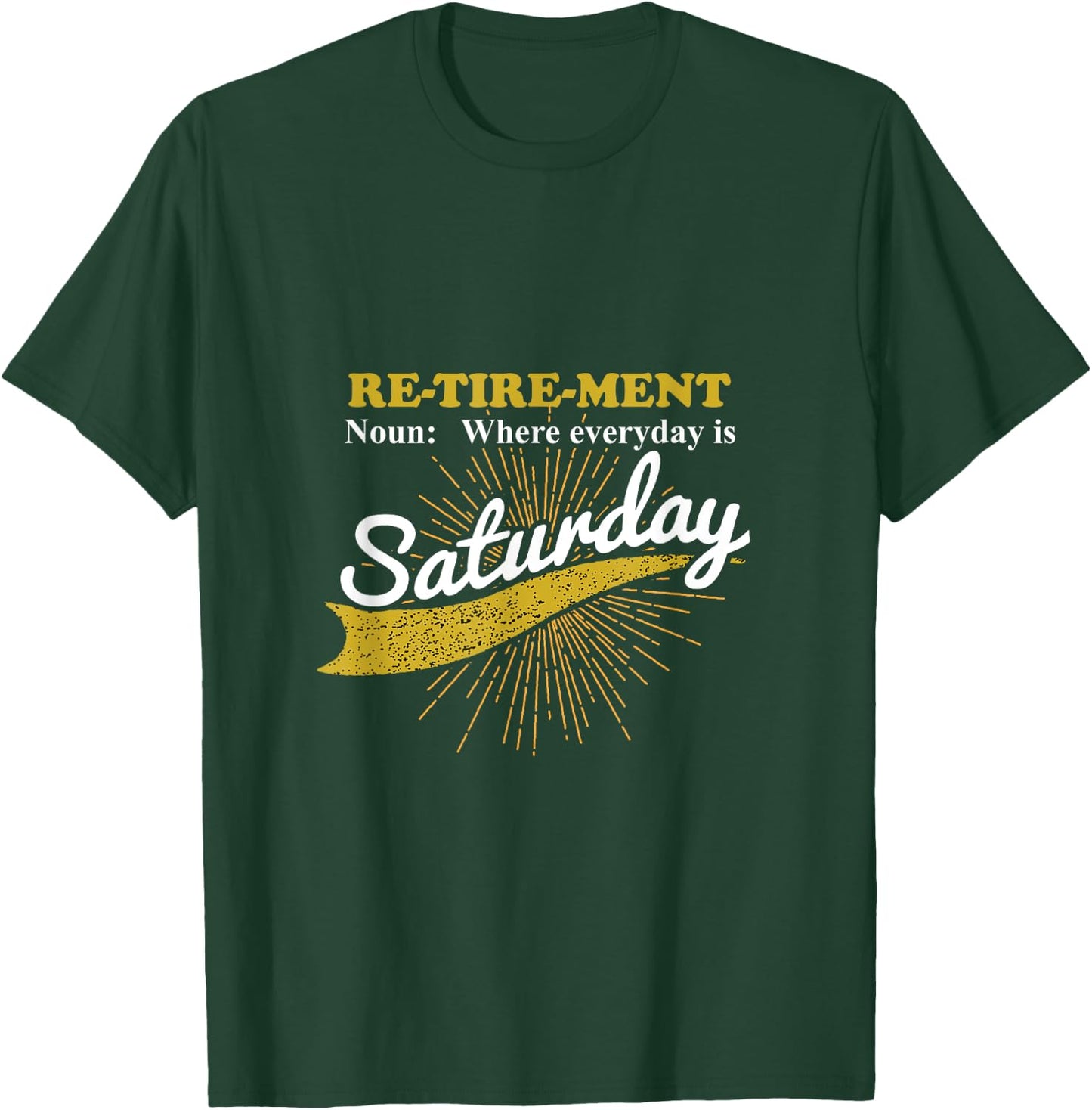 Everyday Is Saturday Funny Retirement Retired Grandpa gift T-Shirt - T-Shirt | Forest