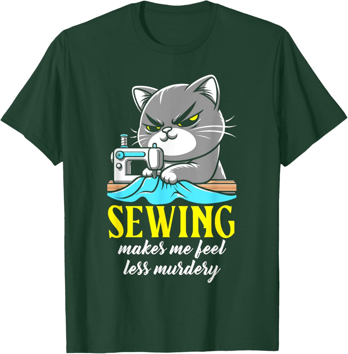 Funny Sewing sewing makes me feel less Murdery cat T-Shirt - T-Shirt | Forest