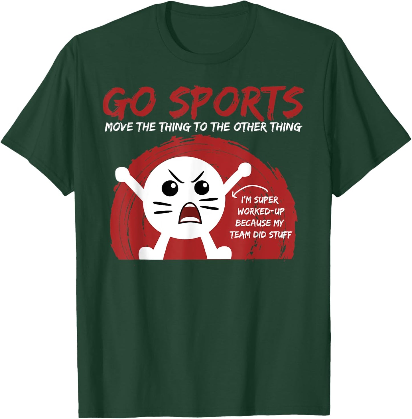 Go Sports Fan gift, Sports gift, Move The Other Thing gift T-Shirt - T-Shirt | Forest