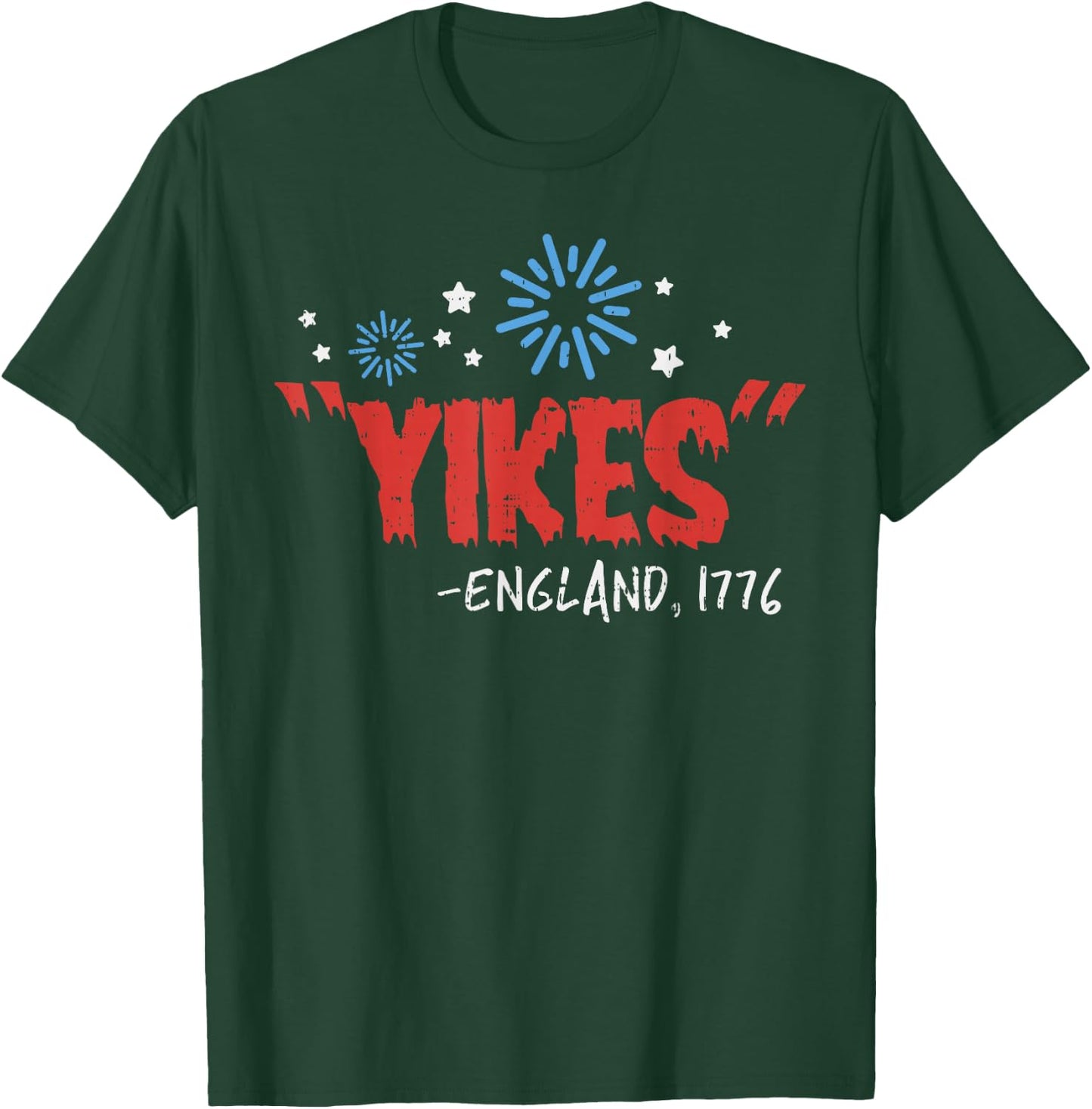 Yikes England 1776 Funny Independence Day 4th Of July USA T-Shirt - T-Shirt | Forest