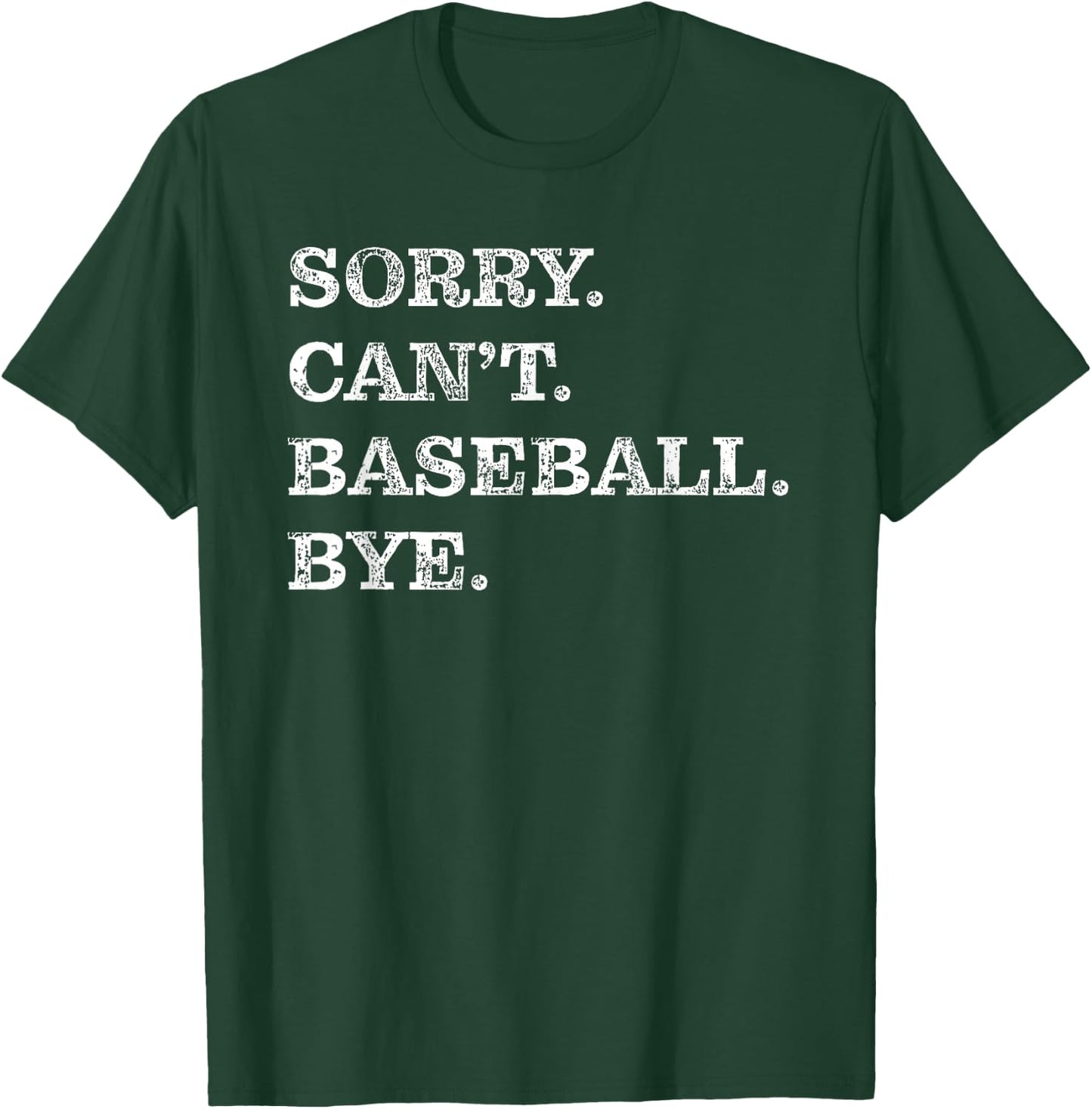 Sorry Can't Baseball Bye - Funny T-Shirt - T-Shirt | Forest