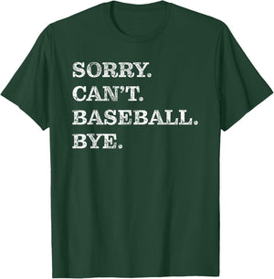 Sorry Can't Baseball Bye - Funny T-Shirt - T-Shirt | Forest