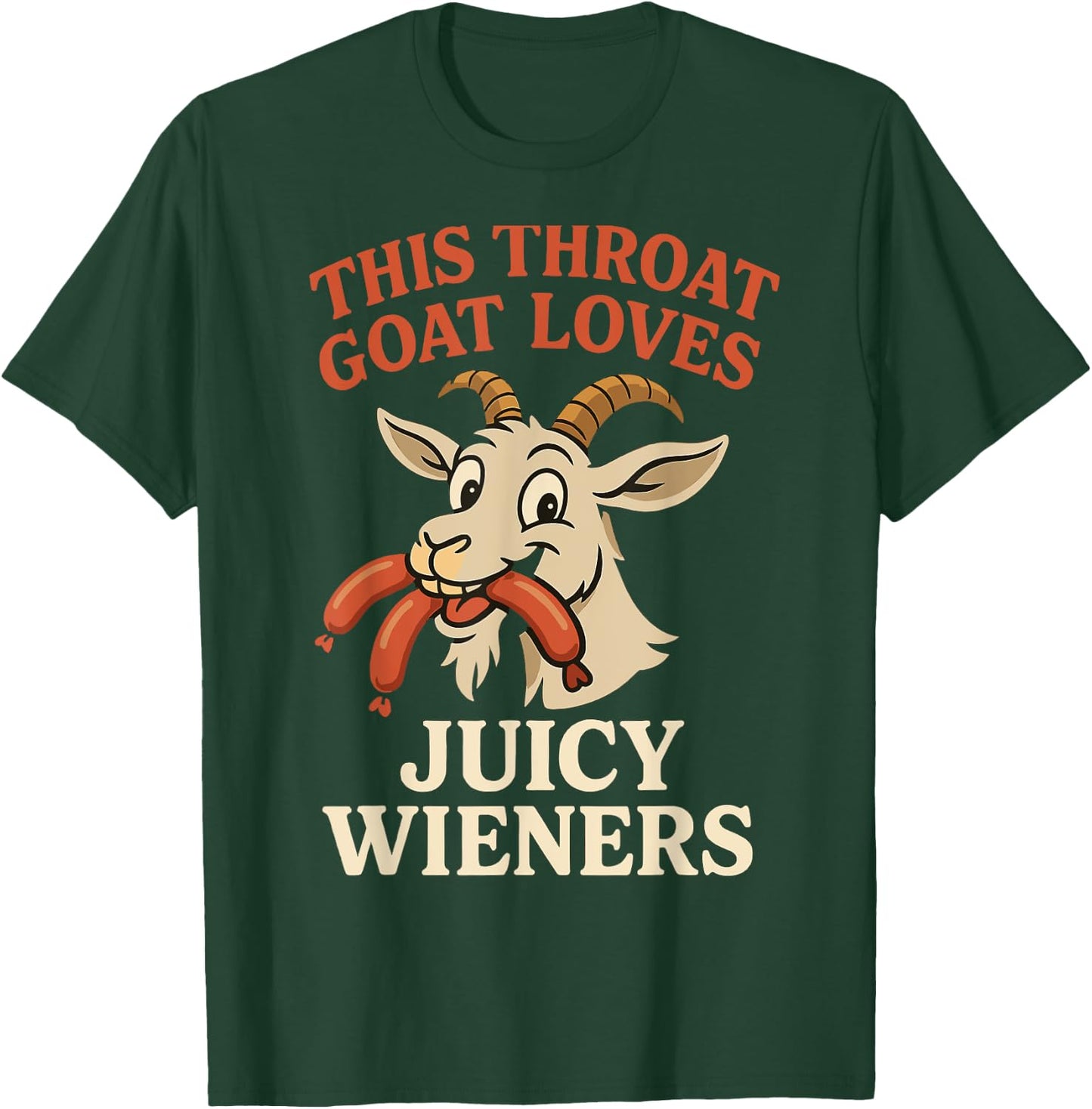 This Throat Goat Loves Juicy Wieners Funny Animal Humor T-Shirt - T-Shirt | Forest