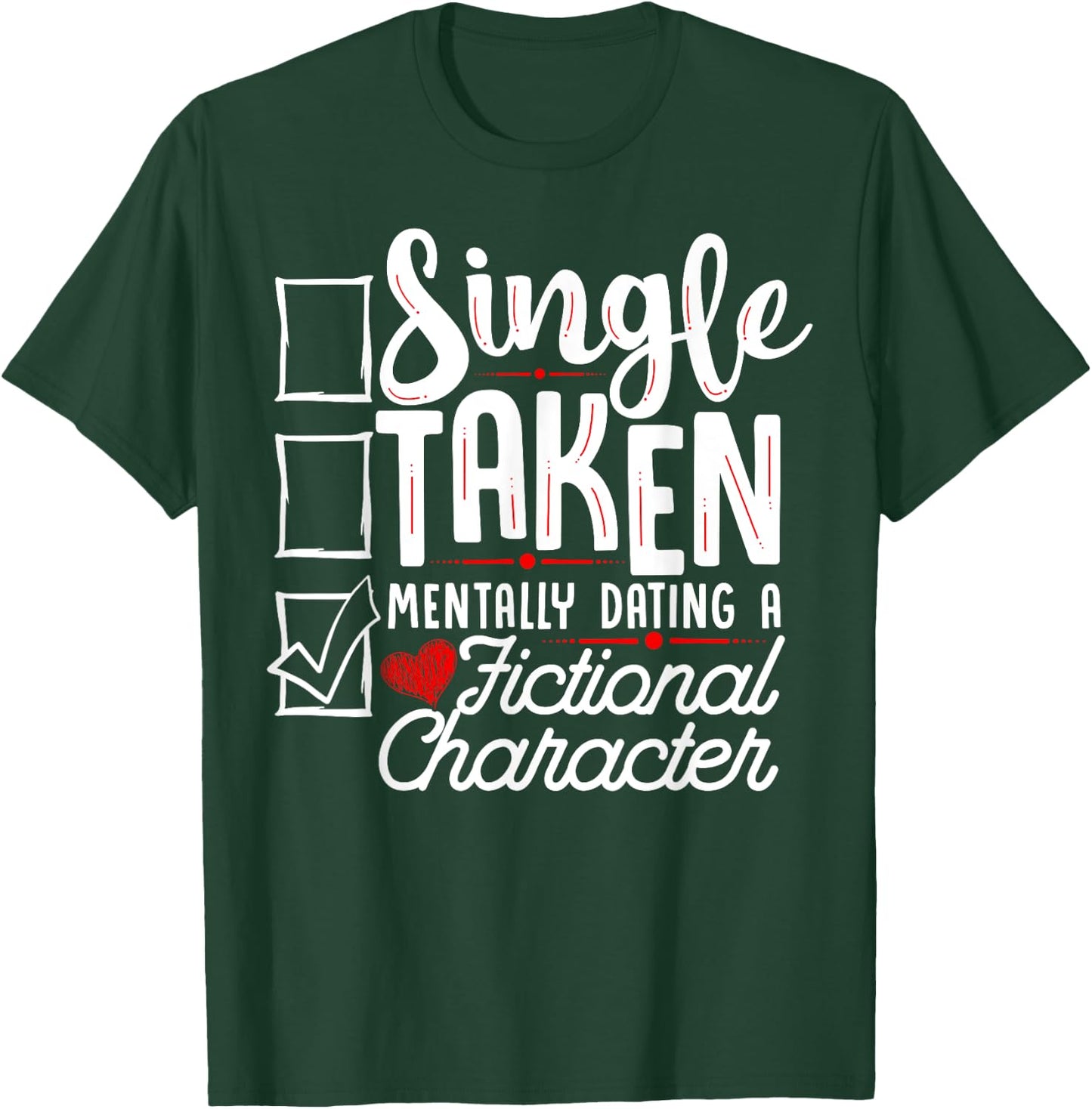 Relationship Status: Mentally Dating A Fictional Character T-Shirt - T-Shirt | Forest