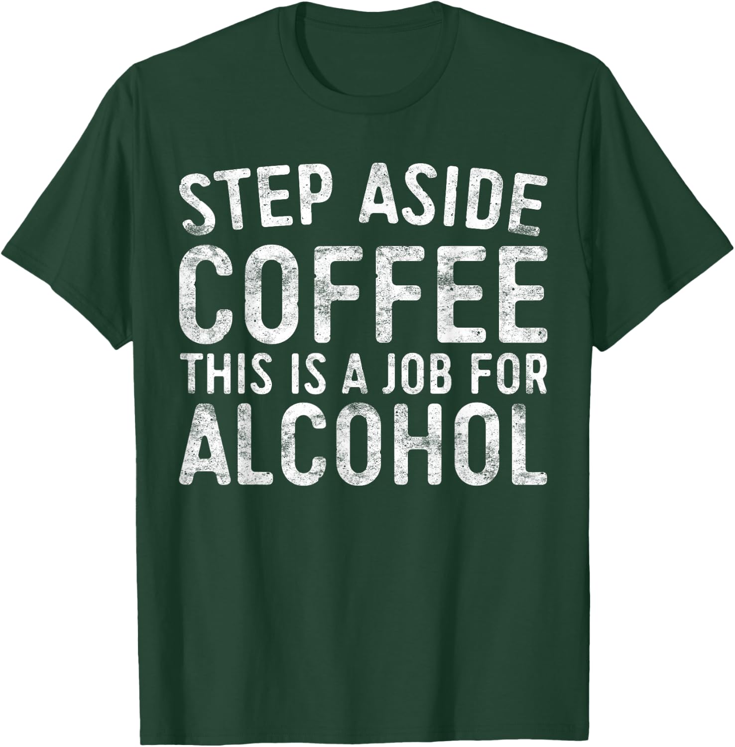 Step Aside Coffee This Is A Job For Alcohol Shirt Drinking T-Shirt - T-Shirt | Forest
