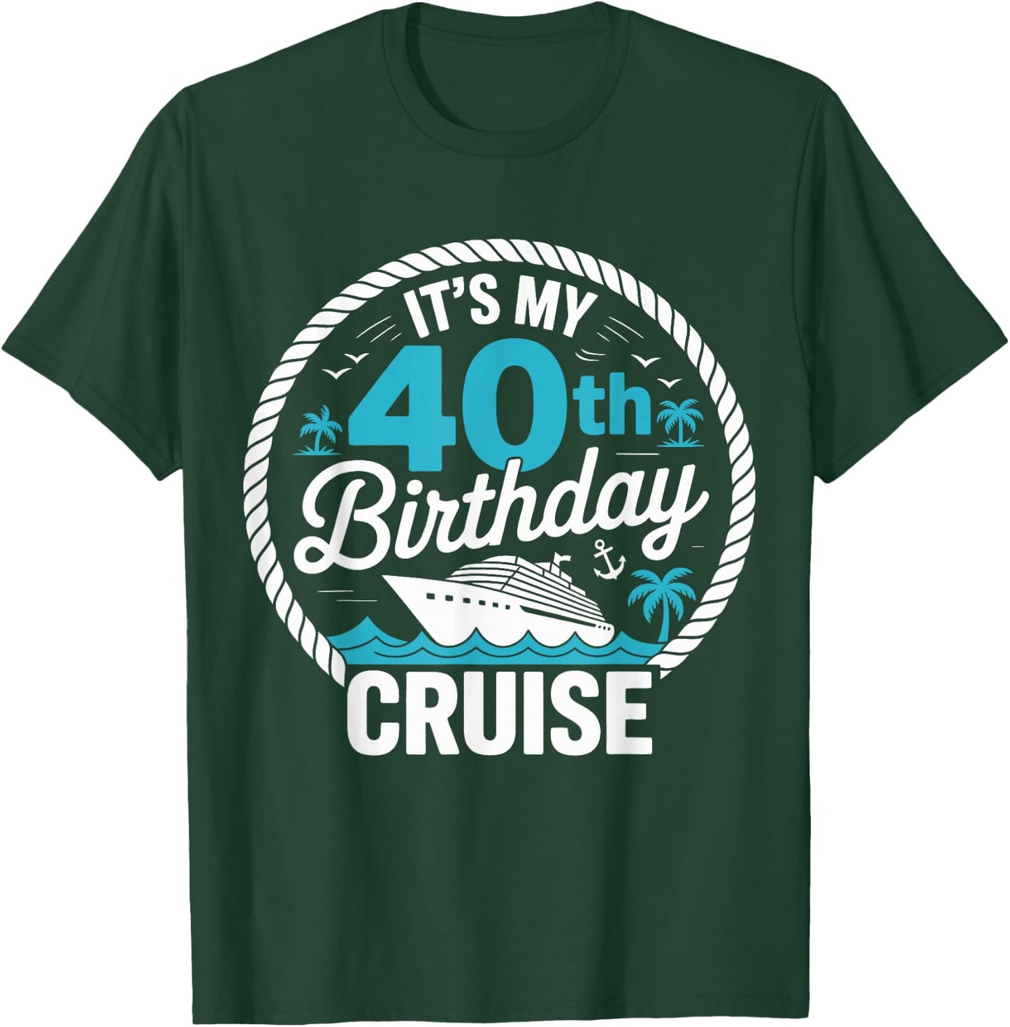 It's My 40th Birthday Cruise Party Vacation T-Shirt - T-Shirt | Forest