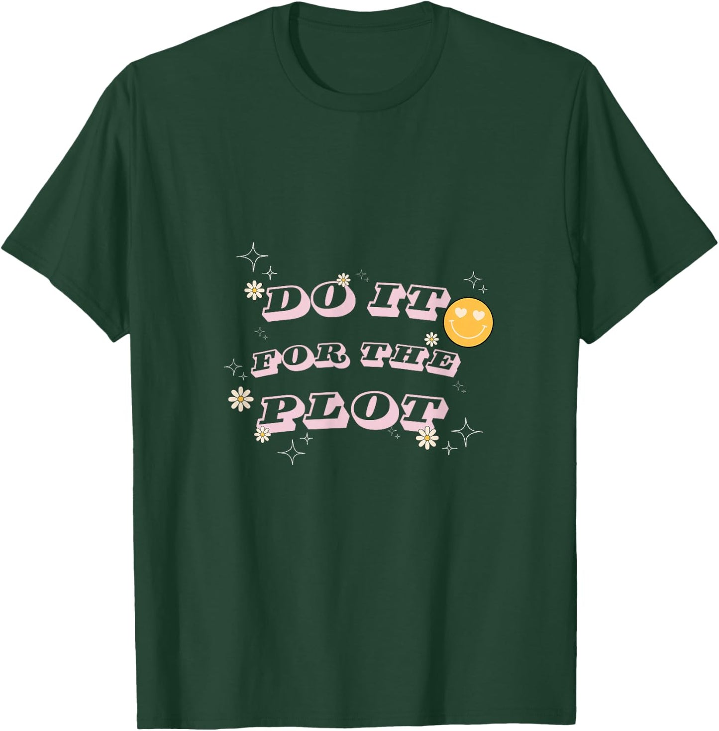 Do It For The Plot - For Writers, Book and Movie Lovers T-Shirt - T-Shirt | Forest