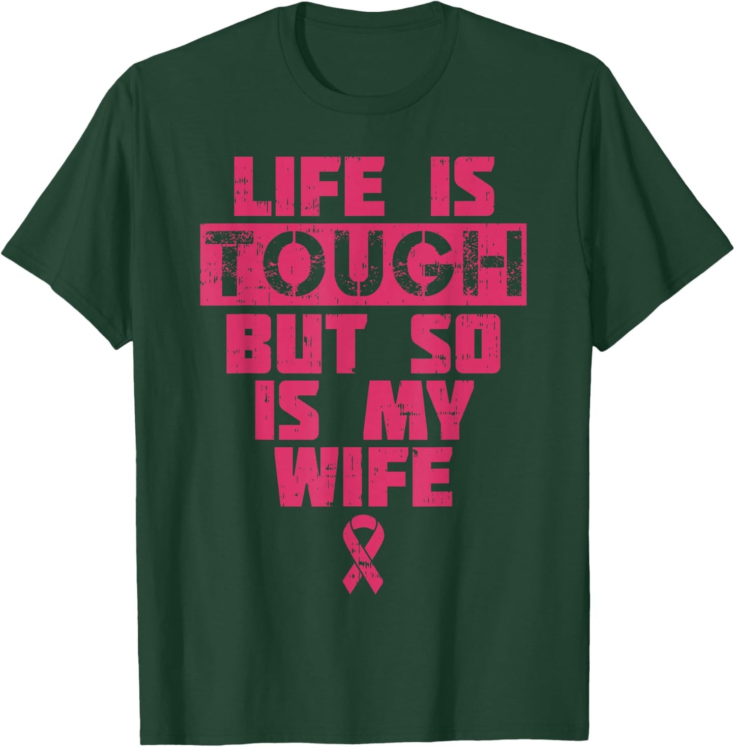 Life Is Tough But So Is My Wife Breast Cancer Awareness Gift T-Shirt - T-Shirt | Forest
