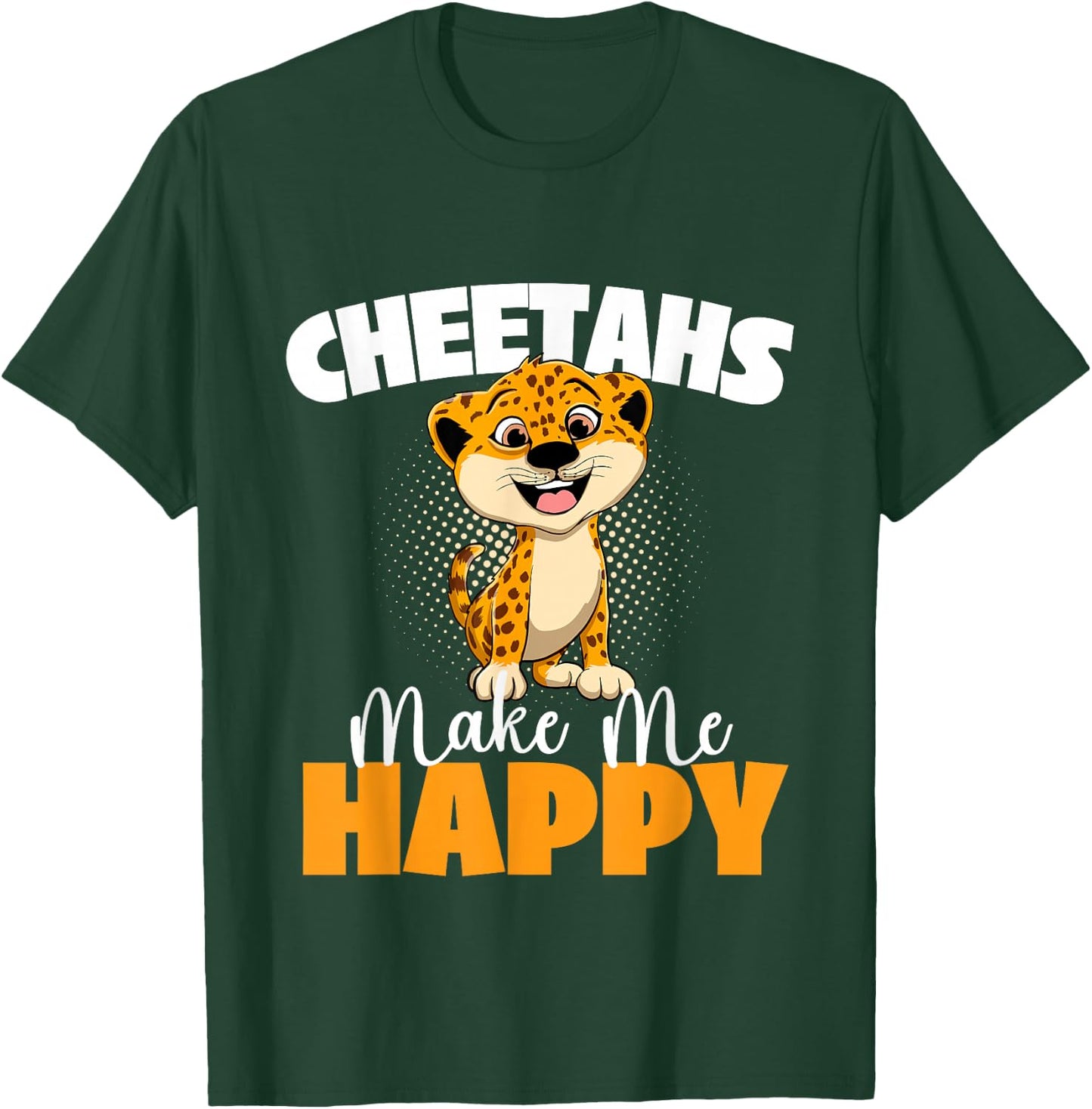 Cheetahs Make Me Happy - Wildlife Animal Zookeeper Zoologist T-Shirt - T-Shirt | Forest