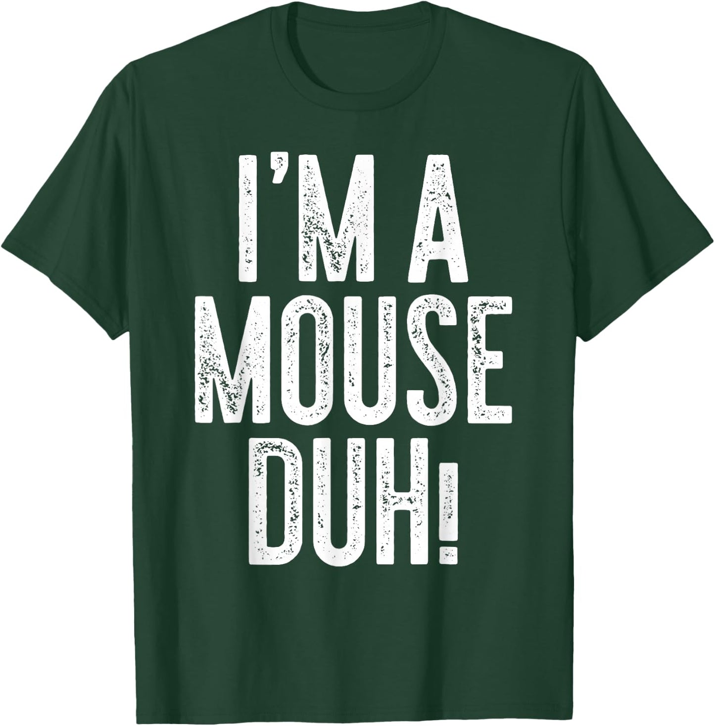 I'm A Mouse Duh! Shirt Adult Men Women Kids Mouse Costume T-Shirt - T-Shirt | Forest