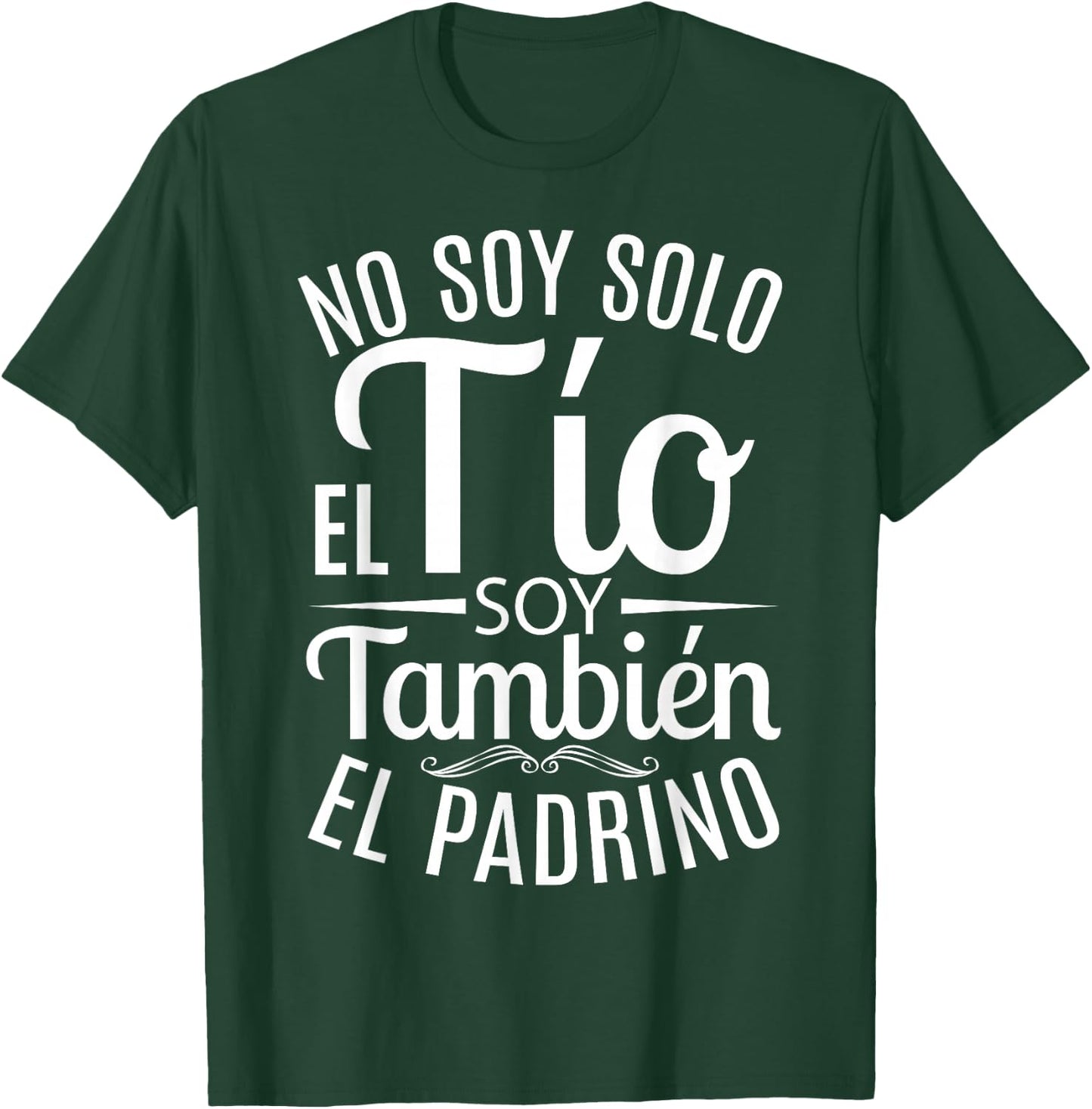 No Soy Solo El Tío Soy También El Padrino T-Shirt - T-Shirt | Forest