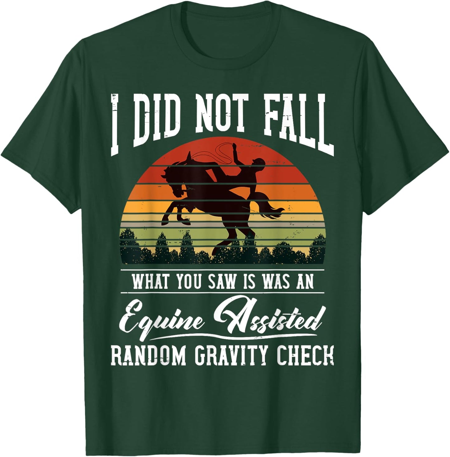 I Did Not Fall What You Saw Was An Equine Assisted Horse T-Shirt - T-Shirt | Forest