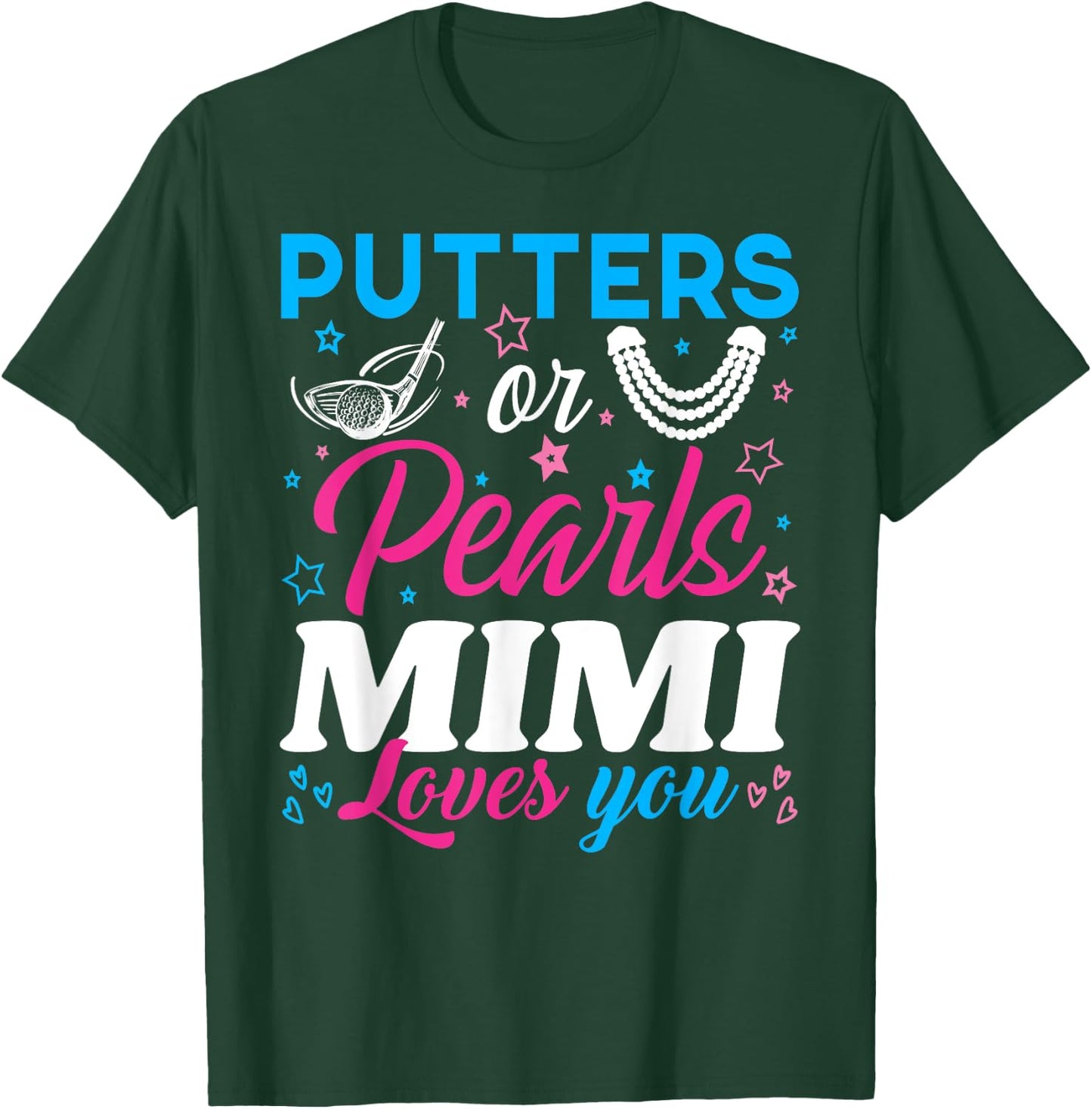 Putters Or Pearls Mimi Loves You Baby Reveal Party Family T-Shirt - T-Shirt | Forest