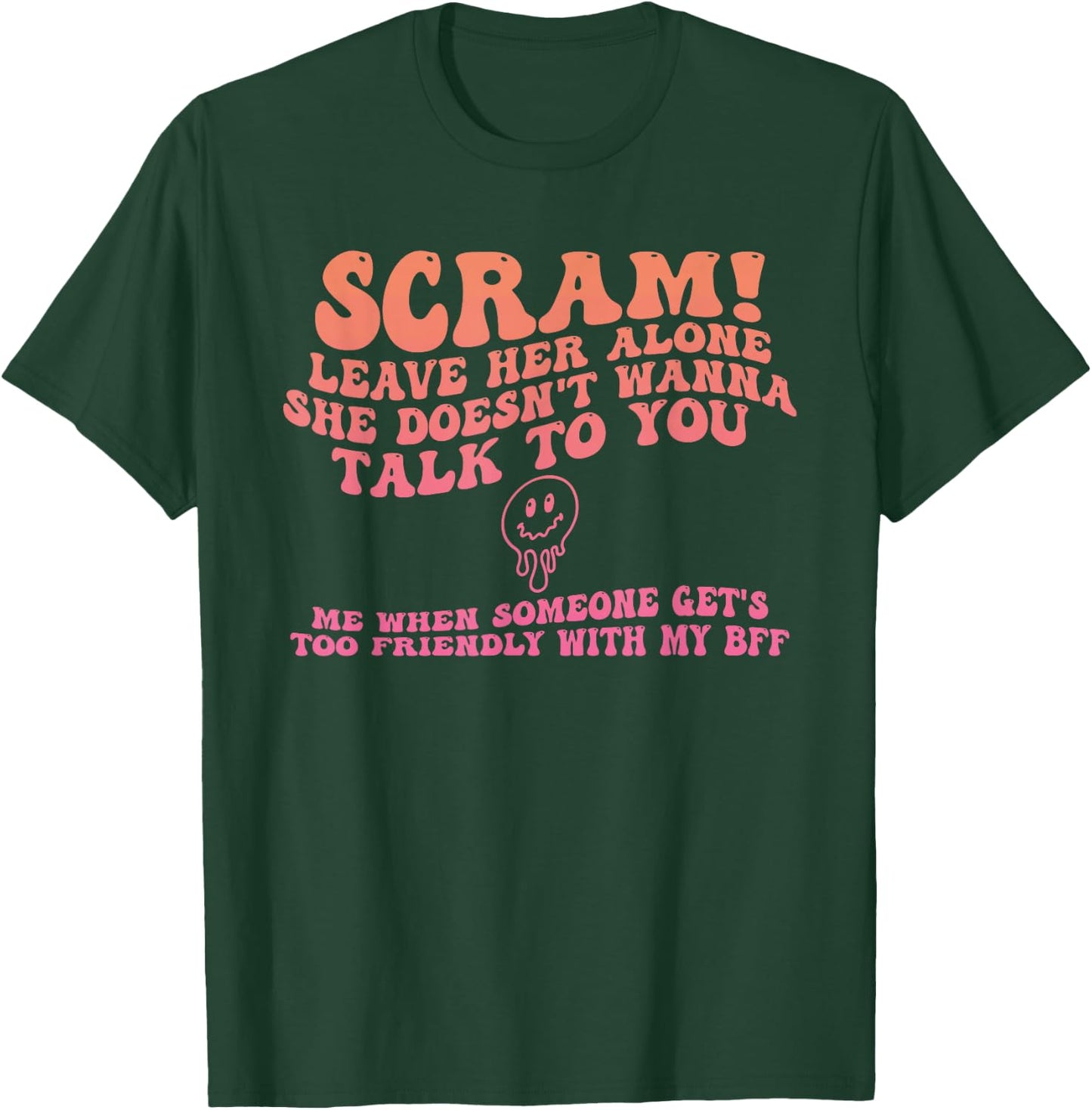 Scram! Leave Her Alone She Doesn't Wanna Talk To You T-Shirt - T-Shirt | Forest