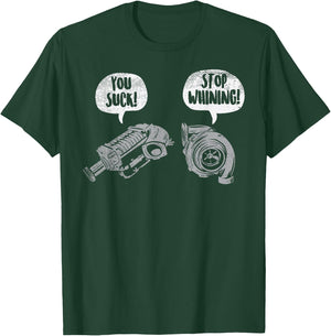 You Suck Stop Whining Turbocharger Supercharger Racing Gift Small T-Shirt - T-Shirt | Forest