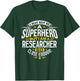 Researcher Idea Professional Superhero Researchers T-Shirt - T-Shirt | Forest