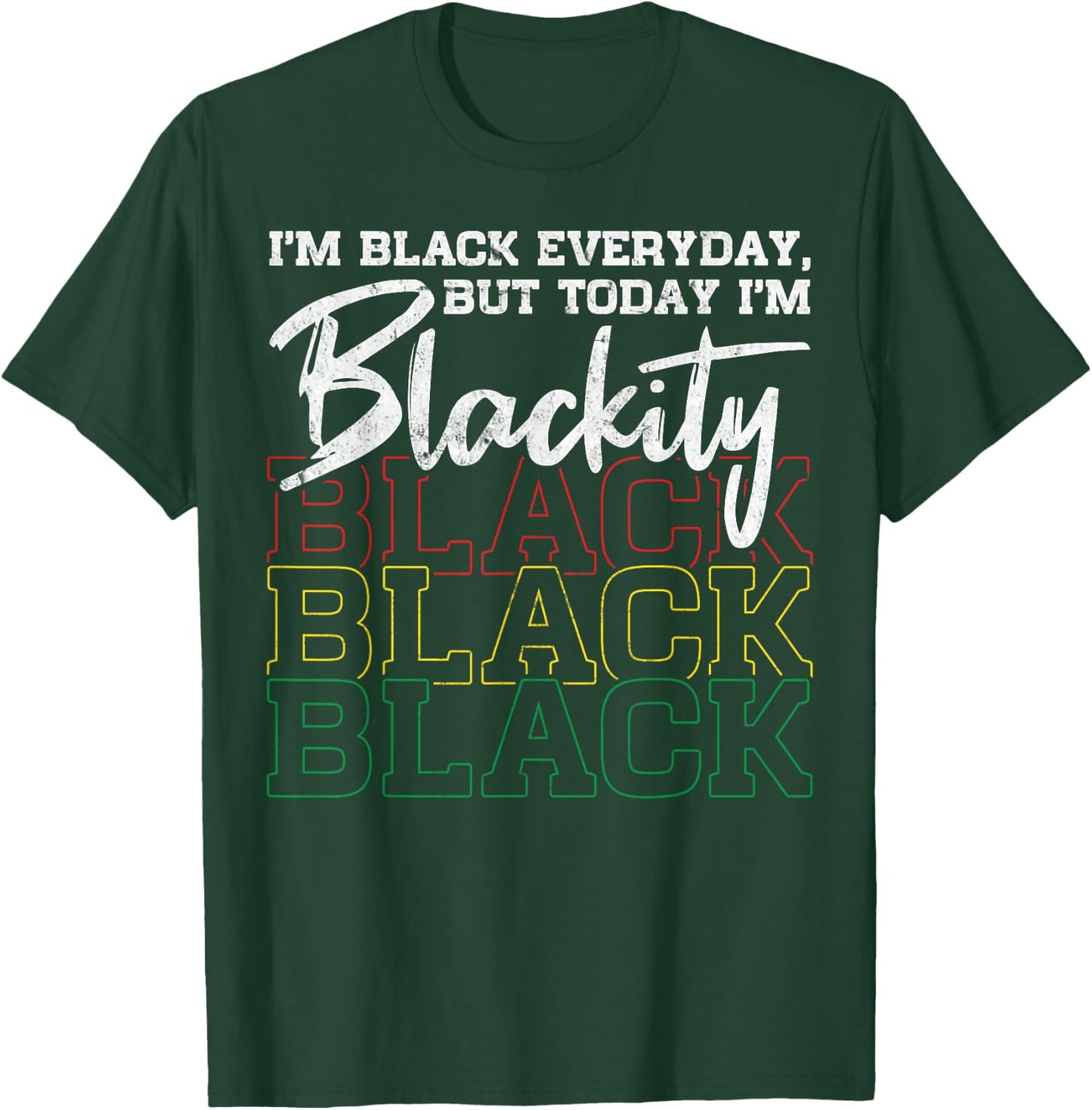 I Am Black Everyday But Today I'm Blackity Black African T-Shirt - T-Shirt | Forest