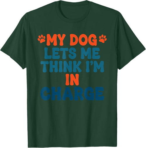 My Dog Lets Me Think I'm in Charge Funny Dog Humor