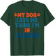My Dog Lets Me Think I'm in Charge Funny Dog Humor T-Shirt - T-Shirt | Forest