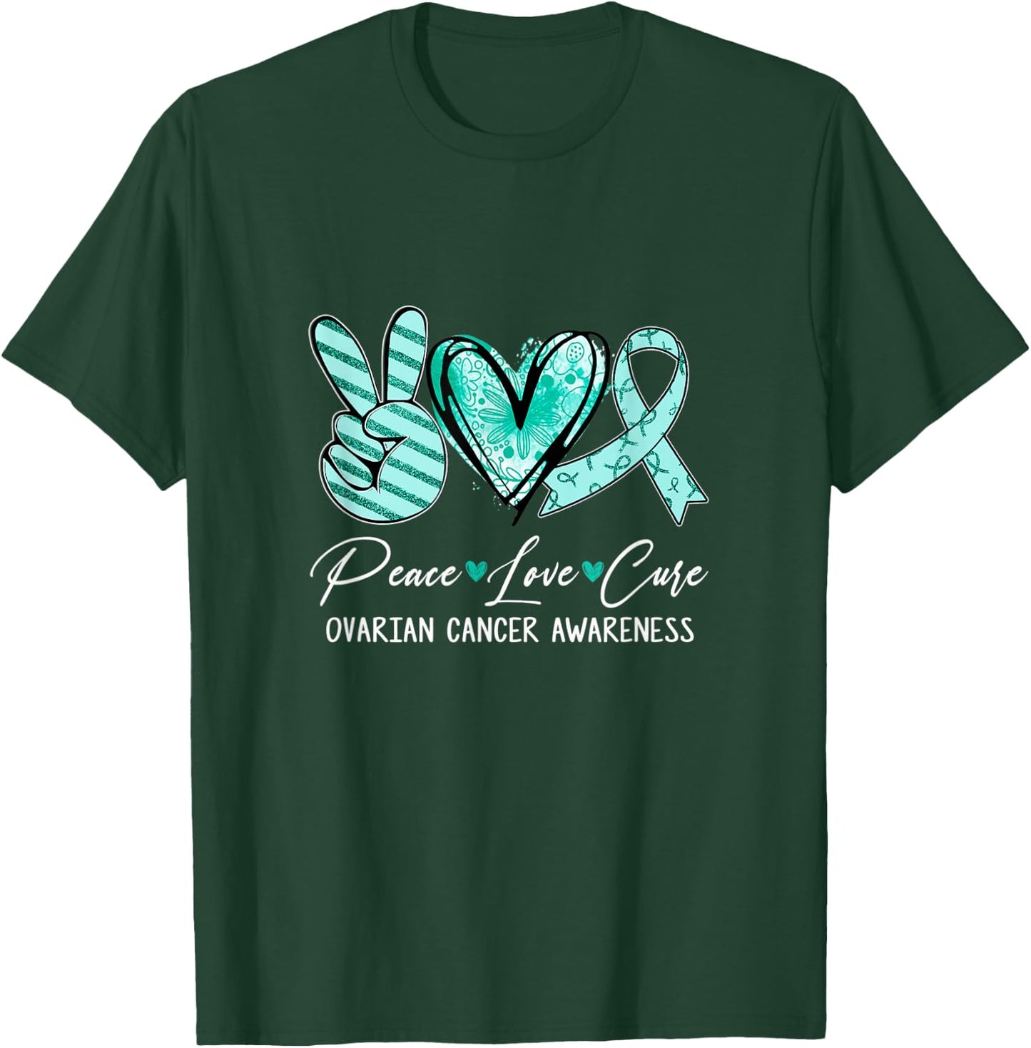 Peace Love Cure Teal Ribbon Ovarian Cancer Awareness T-Shirt - T-Shirt | Forest