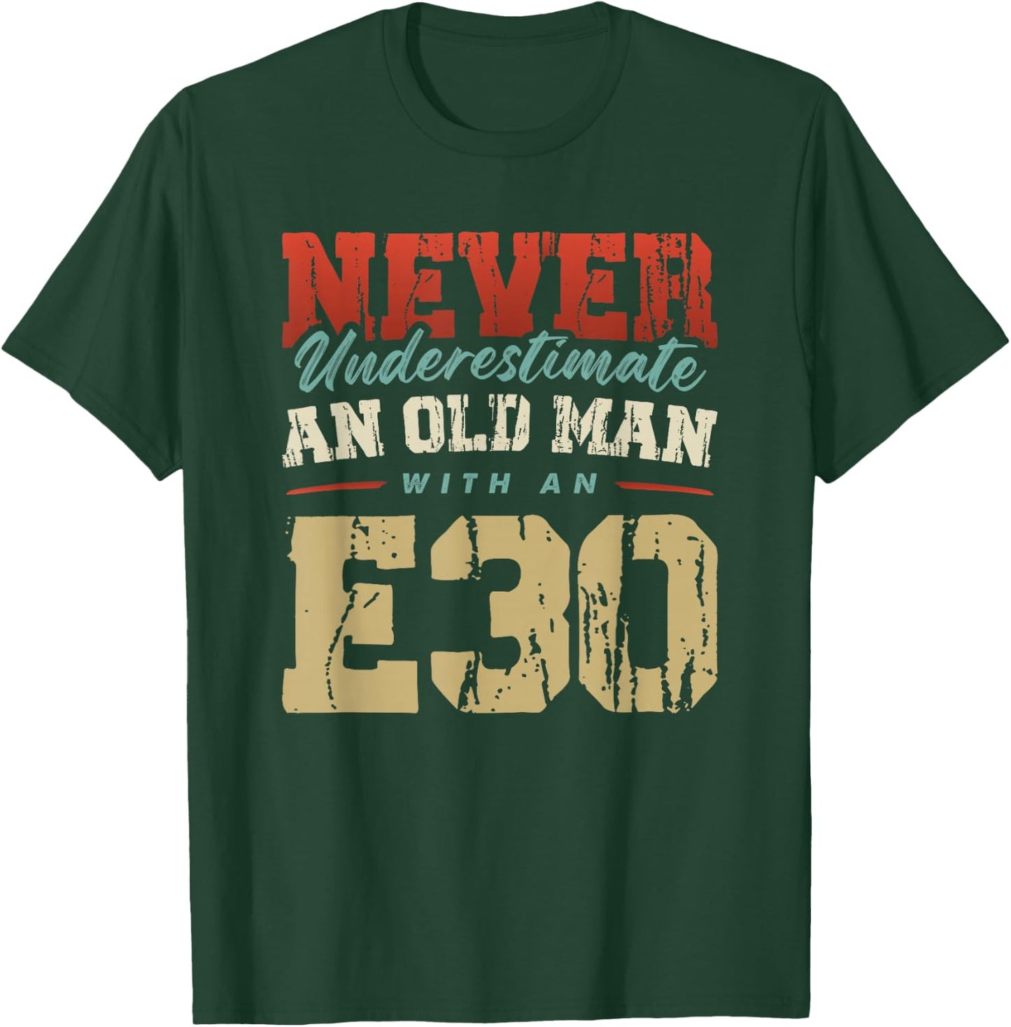 NEVER UNDERESTIMATE AN OLD MAN WITH AN E30 , black T-Shirt - T-Shirt | Forest