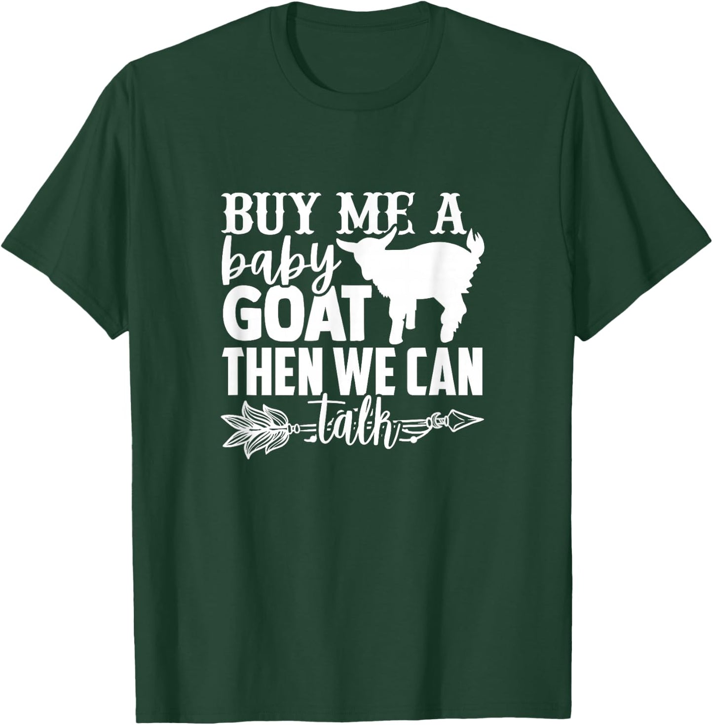 Buy Me A Baby Goat Lovers Saying Men Women Goats Quote T-Shirt - T-Shirt | Forest