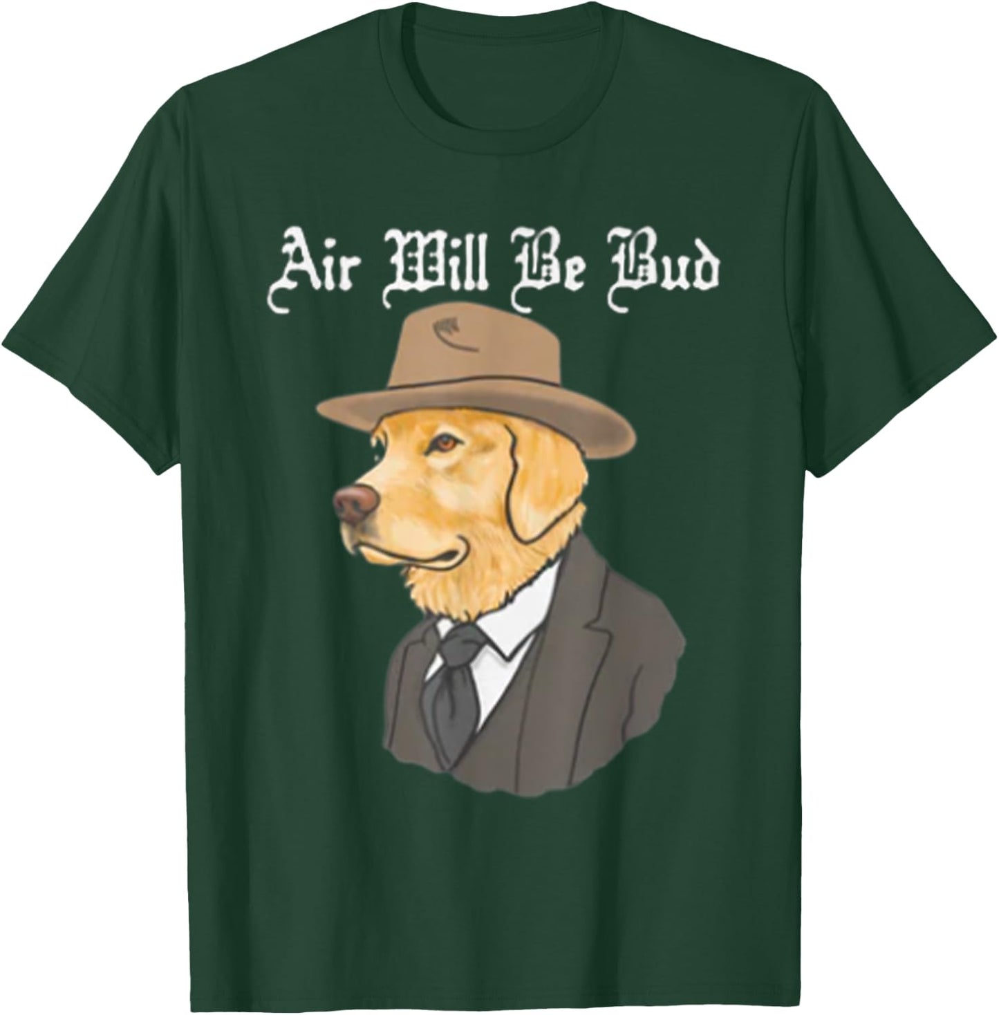 Air Will Be Bud, Funny Saying Shirt, Air Will Be Bud T-Shirt - T-Shirt | Forest