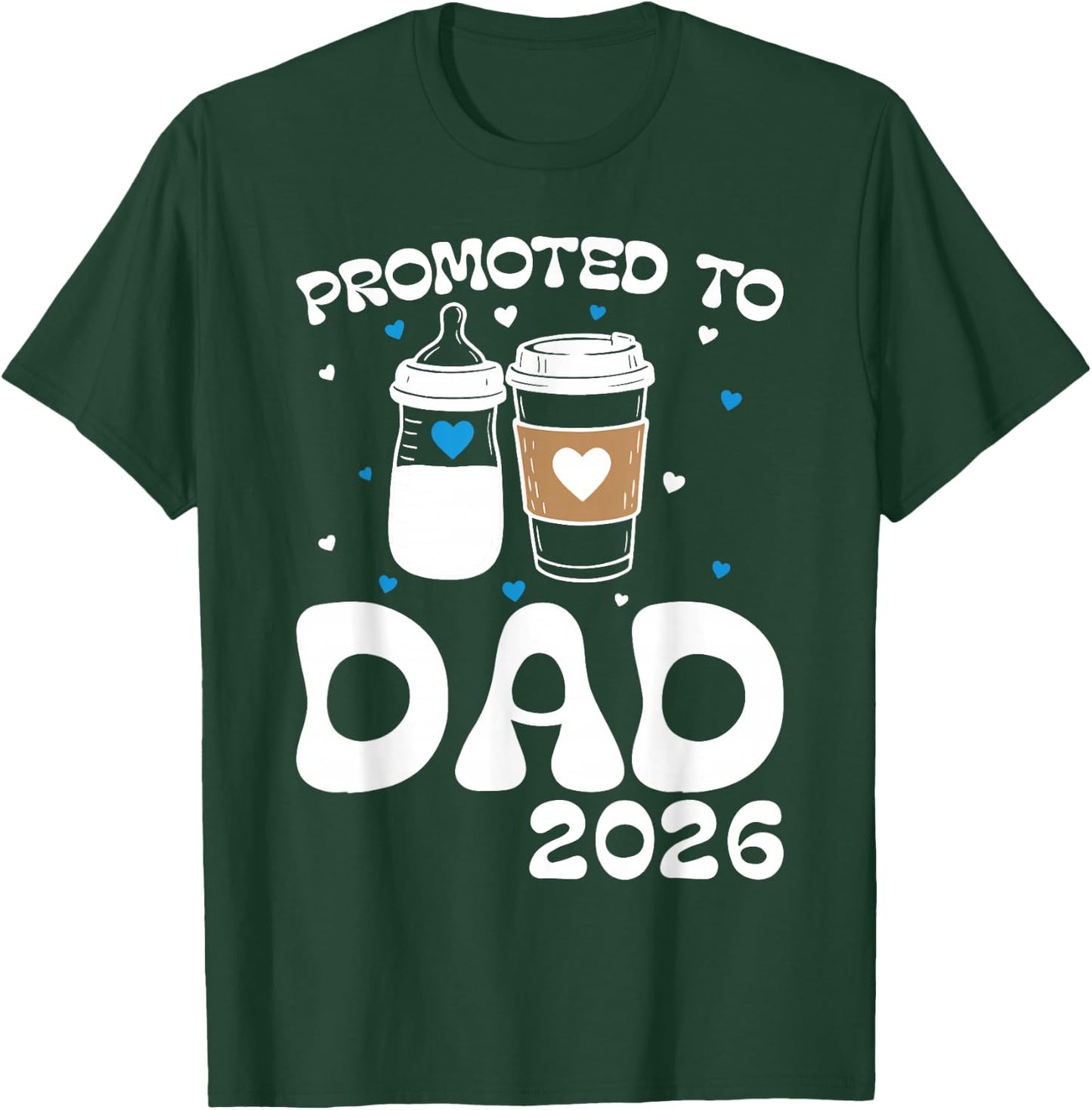 Promoted to Dad 2026 Baby Bottle, Coffee Cup First-Time Dads T-Shirt - T-Shirt | Forest