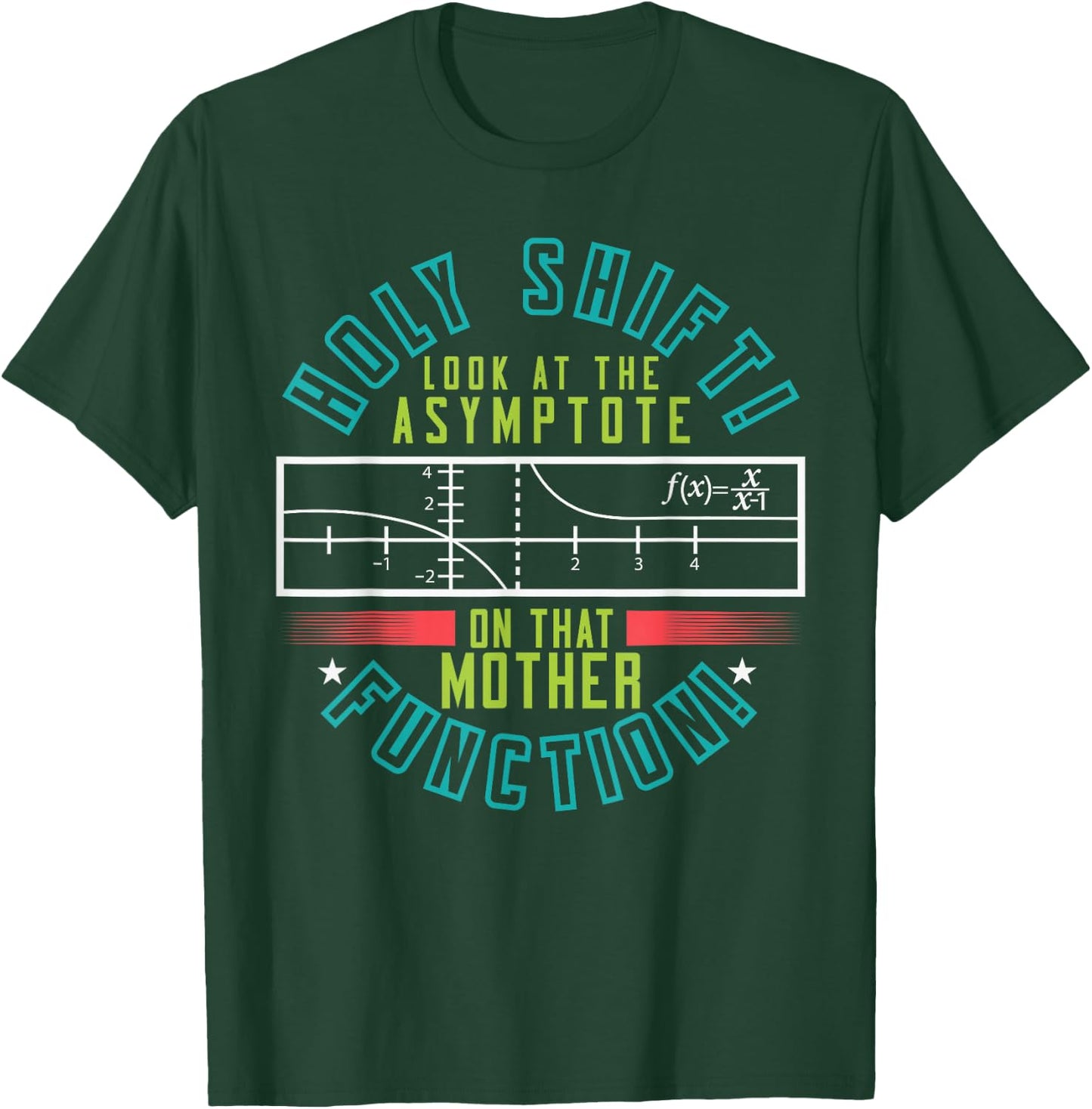 Holy Shift Look Asymptote On Mother Function T-Shirt - T-Shirt | Forest