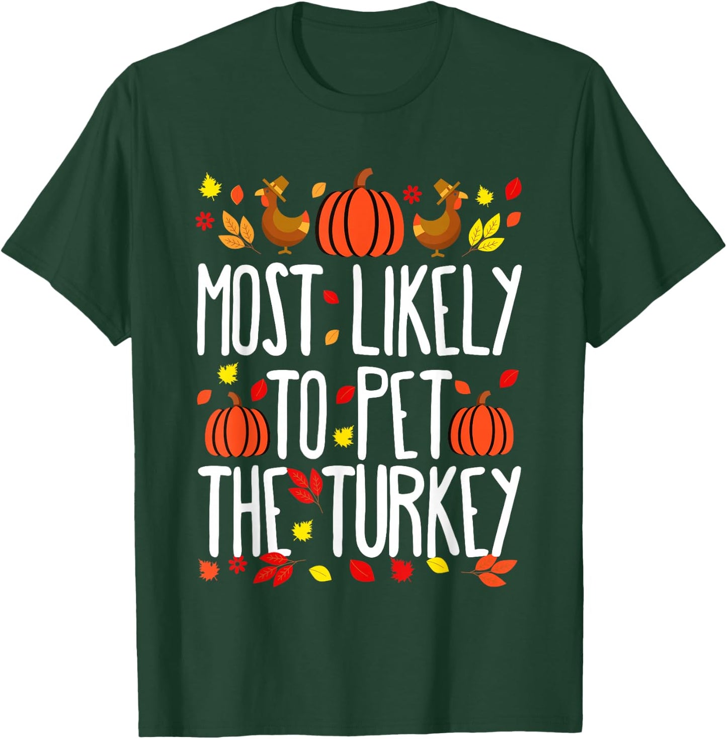 Most Likely To Pet The Turkey Family Matching Thanksgiving T-Shirt - T-Shirt | Forest