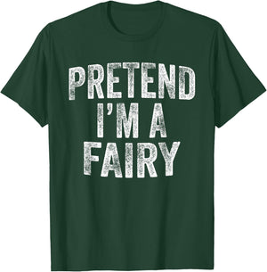 Pretend I'm A Fairy Costume Family Lazy Halloween Party T-Shirt - T-Shirt | Forest