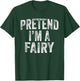 Pretend I'm A Fairy Costume Family Lazy Halloween Party T-Shirt - T-Shirt | Forest