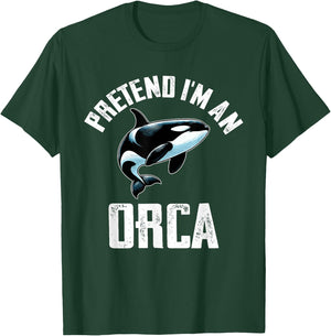 Pretend I Am An Orca Costume Orcas Funny Halloween T-Shirt - T-Shirt | Forest