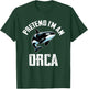 Pretend I Am An Orca Costume Orcas Funny Halloween T-Shirt - T-Shirt | Forest