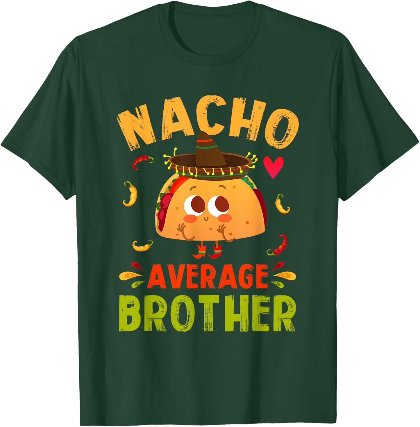 Nacho Average Brother Funny Mexican Taco Boy Big Bro Lil Bro T-Shirt - T-Shirt | Forest