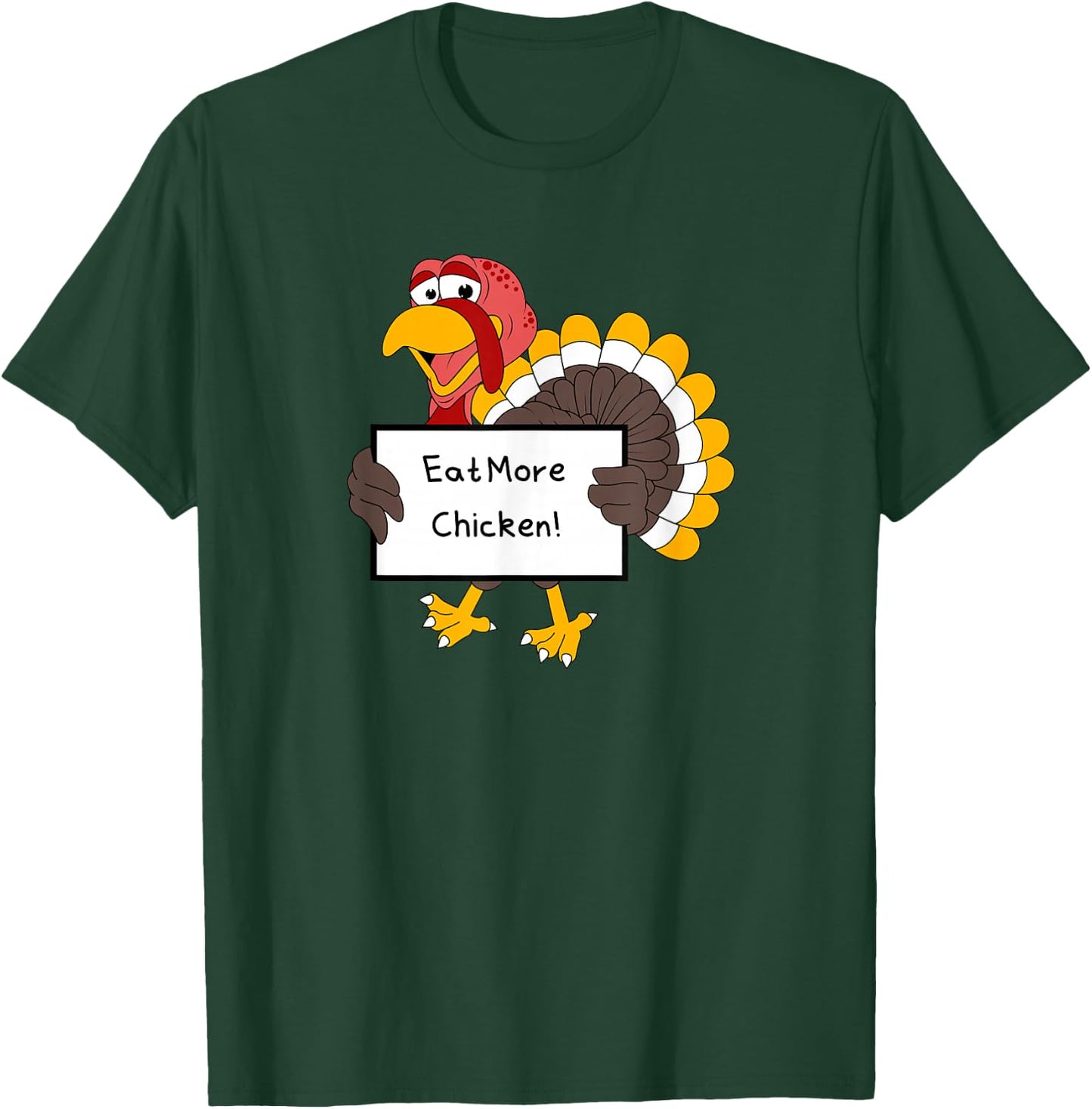 Eat More Chicken Save the Turkeys Funny Gag Sarcastic T-Shirt - T-Shirt | Forest
