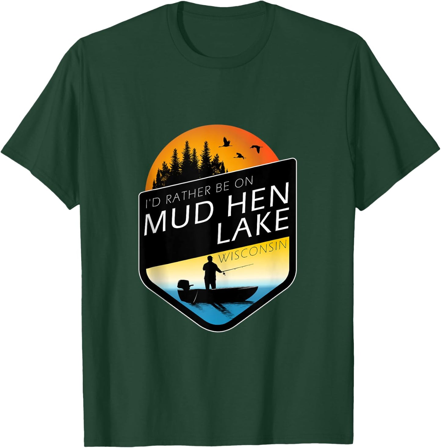 I'd Rather Be On Mud Hen Lake Wisconsin Fishing T-Shirt - T-Shirt | Forest