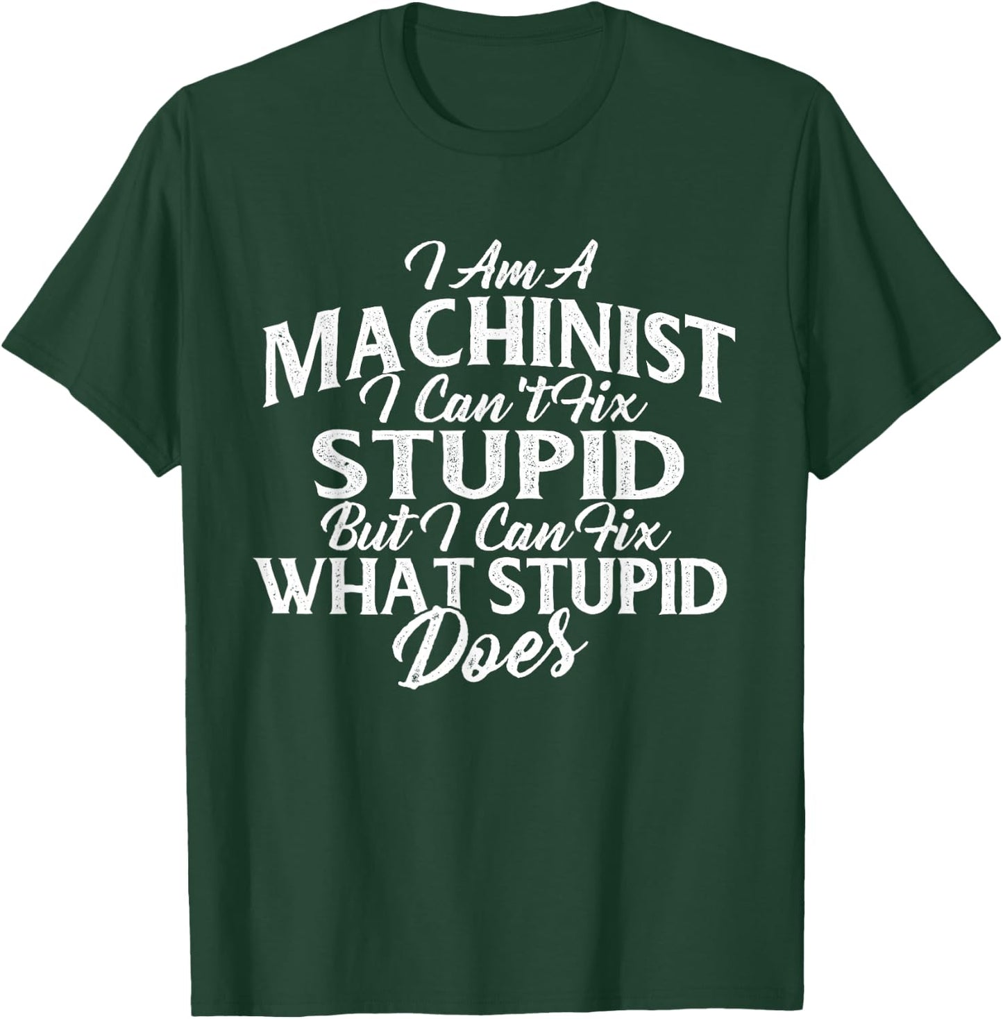 I Am A Machinist I Can Fix It - CNC Machine Operator T-Shirt - T-Shirt | Forest