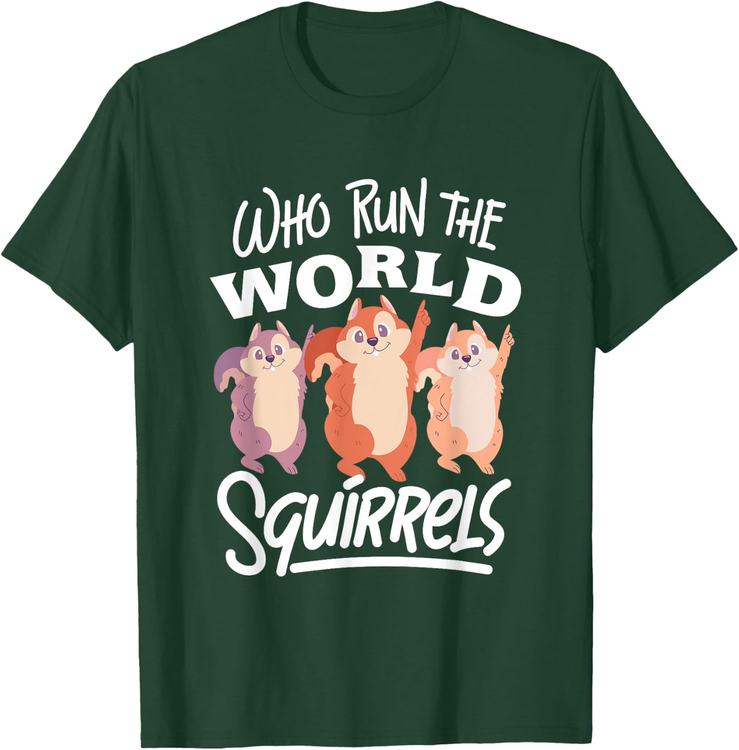 Funny Squirrels: Who Run The World Squirrel Whisperer T-Shirt - T-Shirt | Forest