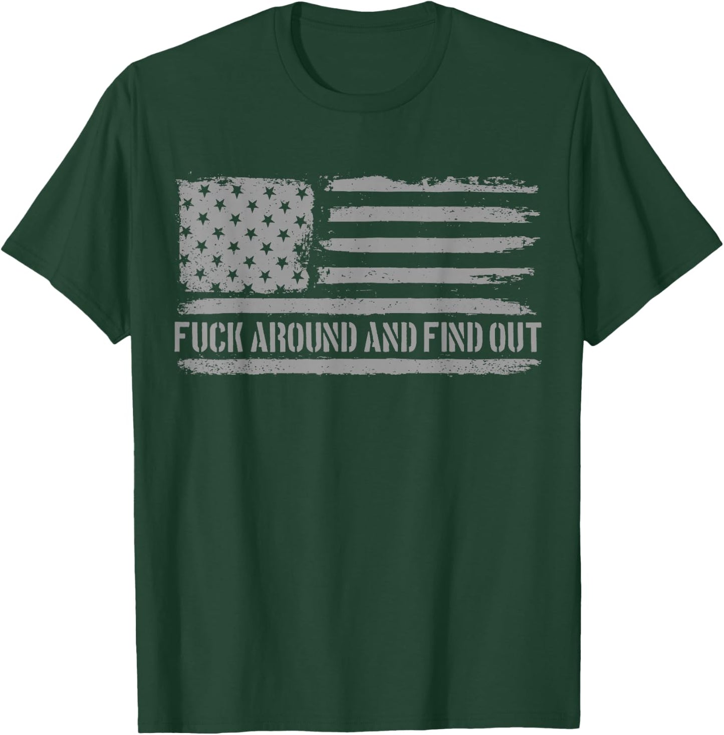 Fuck Around and Find Out American Flag 4th of July FAFO T-Shirt - T-Shirt | Forest