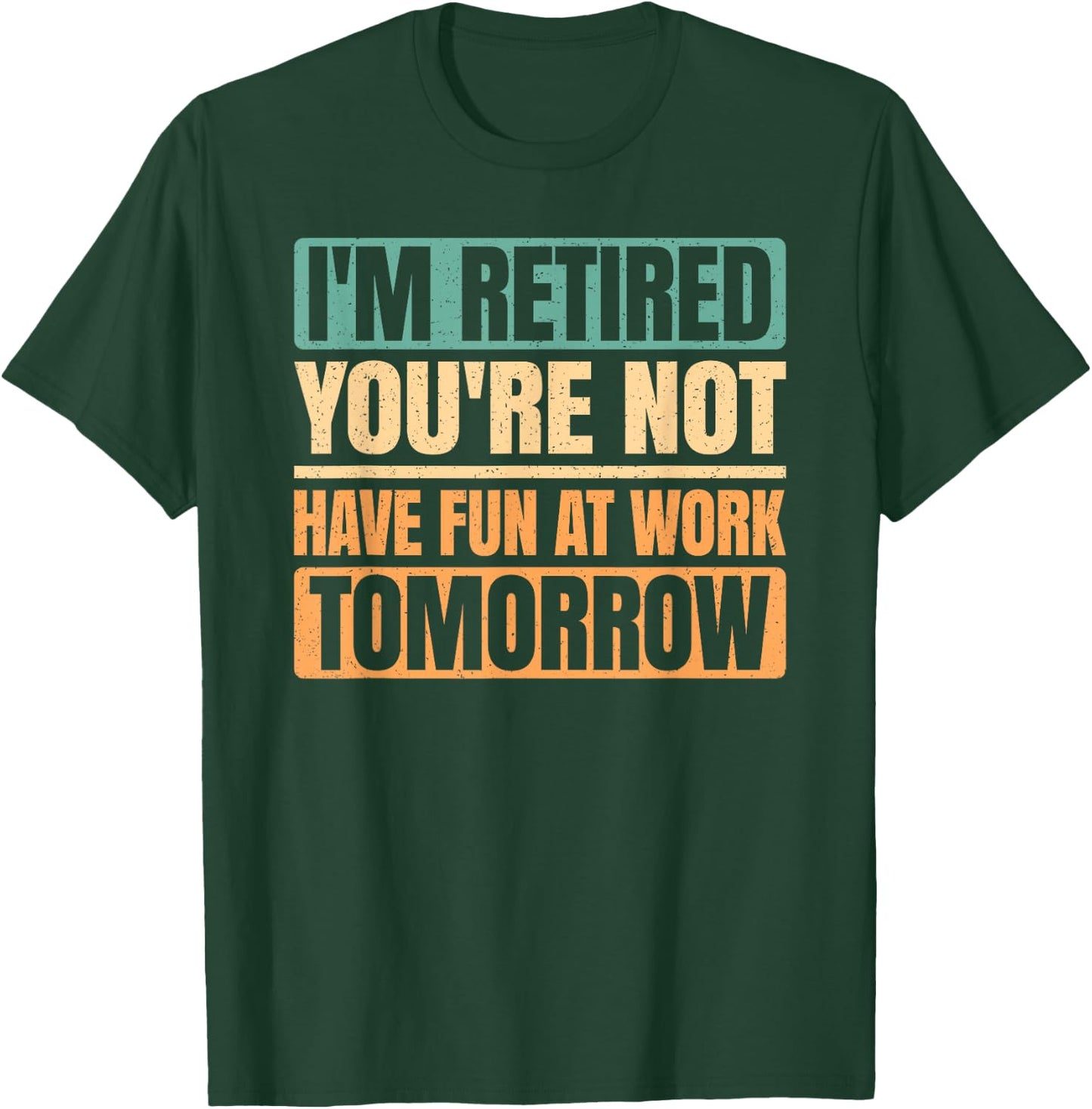 I'm Retired You're Not Retro Funny Retirement Vintage Men T-Shirt - T-Shirt | Forest