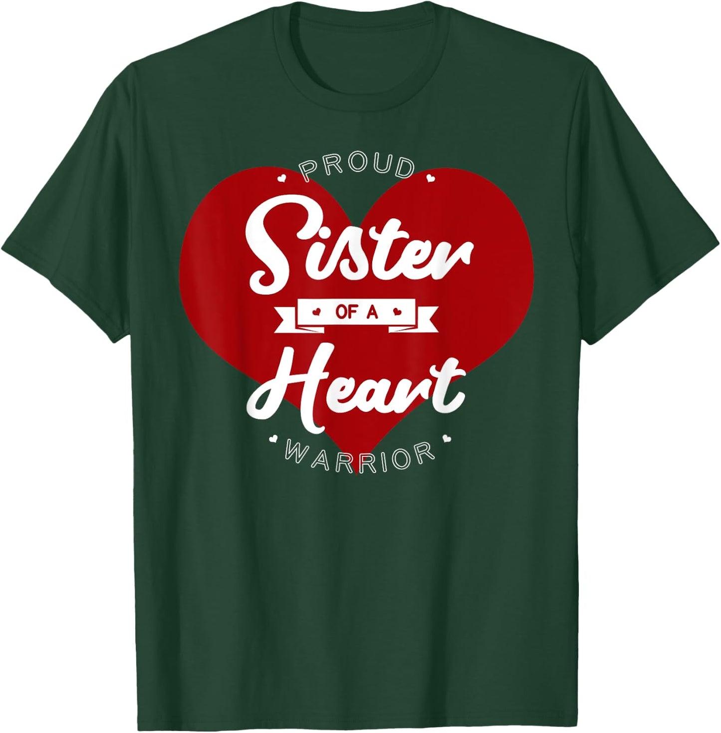 Proud Sister Of A Heart Warrior CHD Surgery Transplant T-Shirt - T-Shirt | Forest