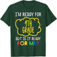 Im Ready For 4th Grade Funny Fourth First Day Of School T-Shirt - T-Shirt | Forest