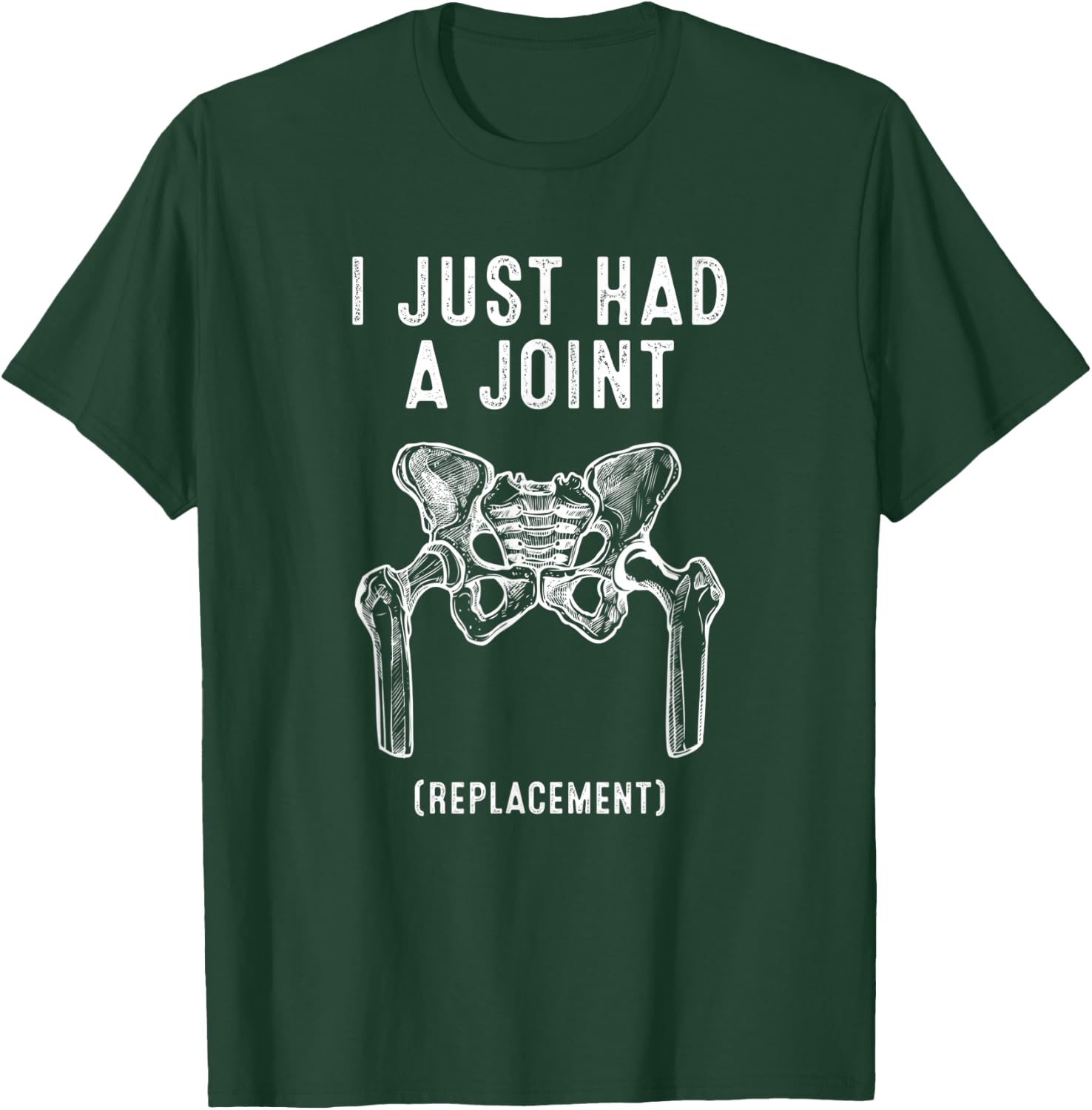 Broken Hip Replacement I Just Had A Joint Replacement Funny T-Shirt - T-Shirt | Forest