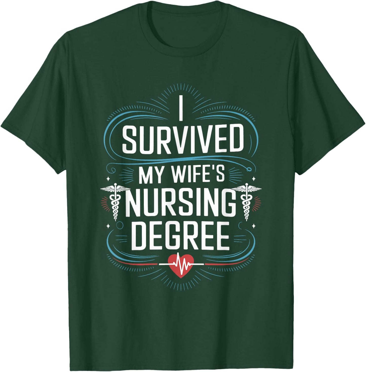 Nursing Graduation I Survived My Wife'S Nursing Degree T-Shirt - T-Shirt | Forest