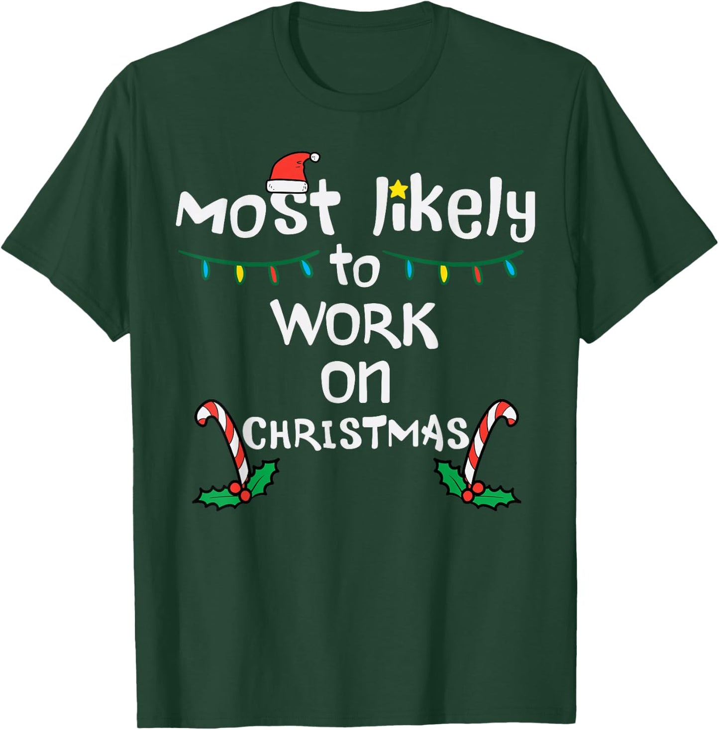 Most Likely To Work Christmas Xmas Family Matching Men Women T-Shirt - T-Shirt | Forest